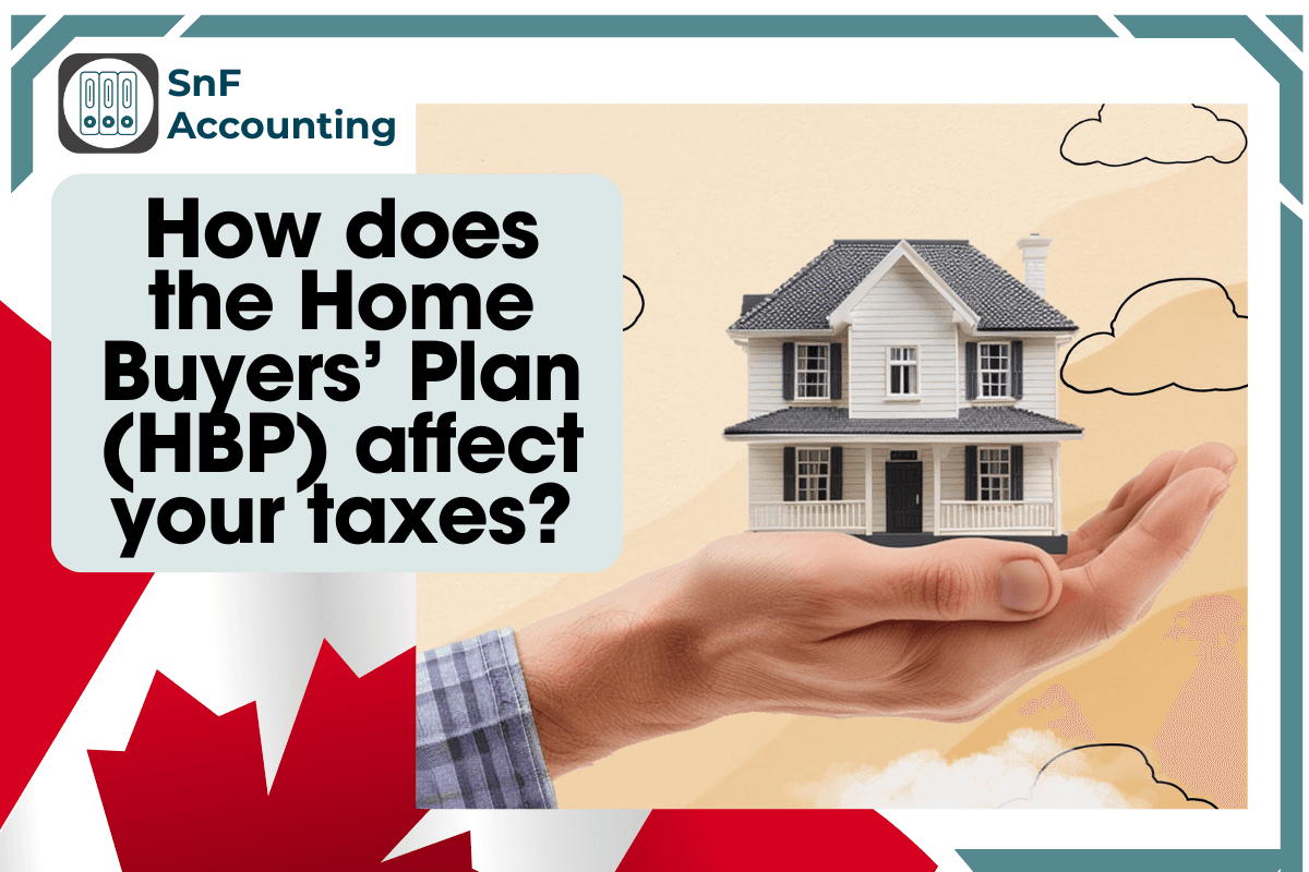 How the Home Buyers’ Plan (HBP) Impacts Your Taxes in Canada
